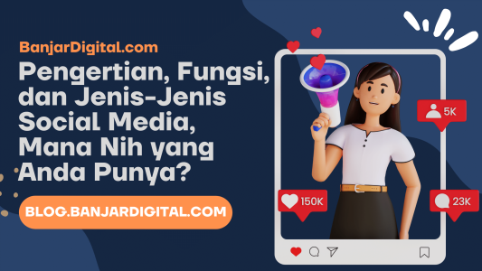 Pengertian Fungsi dan Jenis Jenis Social Media Mana Nih yang Anda Punya